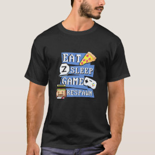 Eat Sleep Game Respawn Gamers Routine Gamer Playe T-Shirt