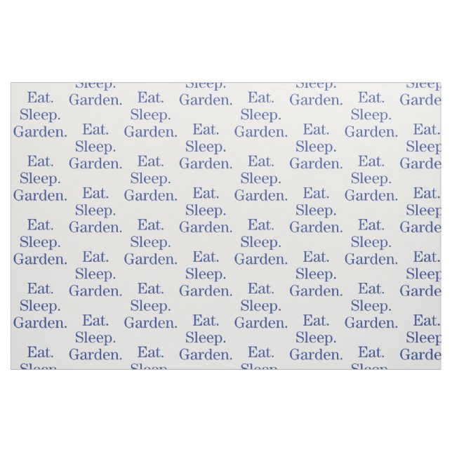 Eat. Sleep. Garden. Fabric (Fat Quarter)