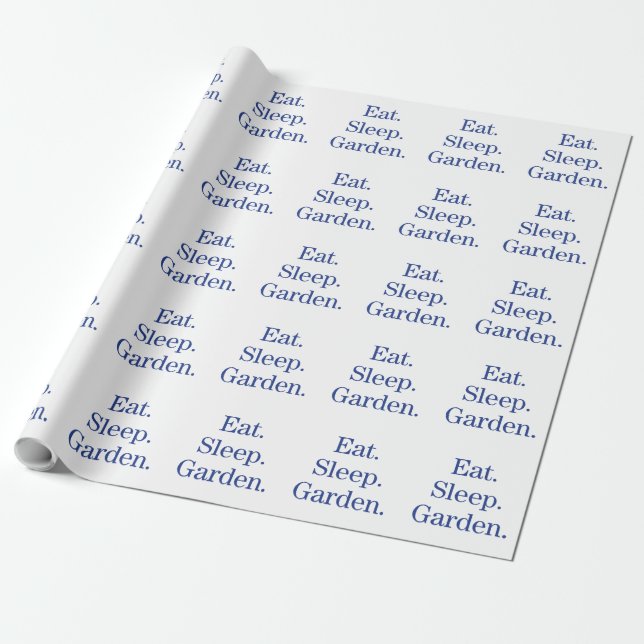 Eat. Sleep. Garden. Wrapping Paper (Unrolled)