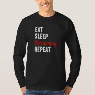 Eat Sleep Gardening Repeat Gardener Florist Plante T-Shirt