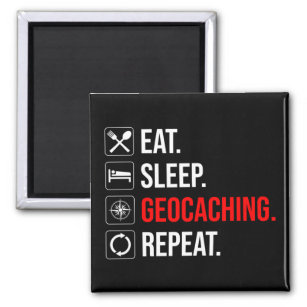 Eat. Sleep. Geocaching. Repeat Magnet
