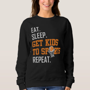 Eat Sleep Get Kids To Sports Basketball Mum For W Sweatshirt