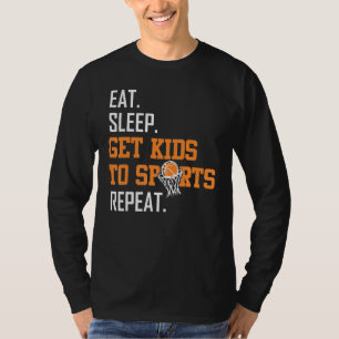 Eat Sleep Get Kids To Sports Basketball Mum  For W T-Shirt
