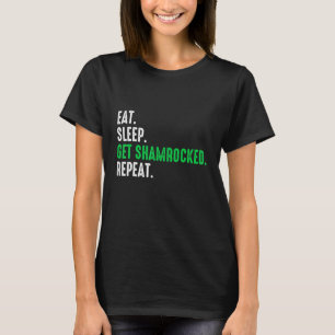 Eat Sleep Get Shamrocked Repeat Funny St Patrick S T-Shirt