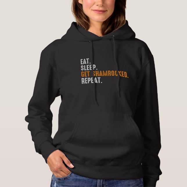 Eat Sleep Get Shamrocked Repeat Funny St Patricks  Hoodie (Front)