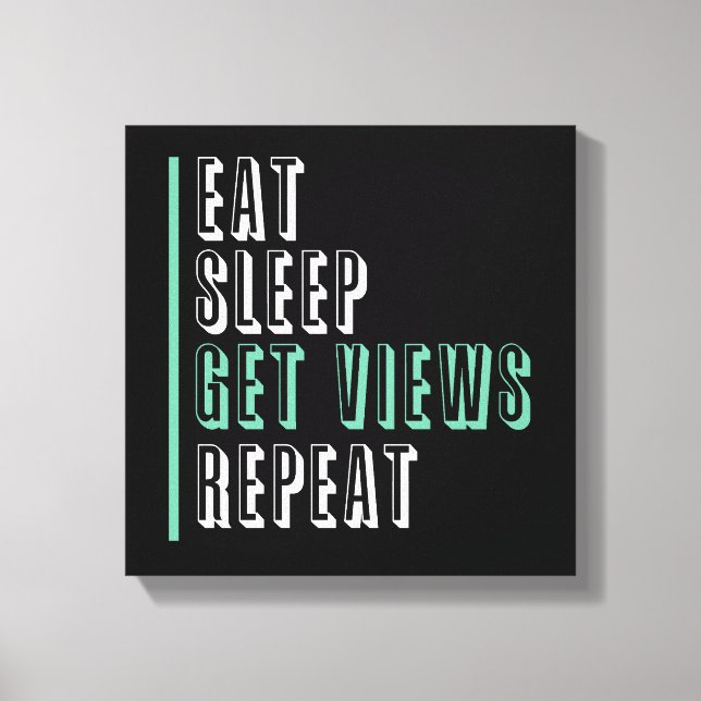 Eat Sleep Get Views Repeat - Inspirational Canvas Print (Front)