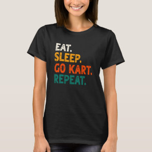Eat Sleep Go Kart Repeat Go Kart Racing 2 T-Shirt