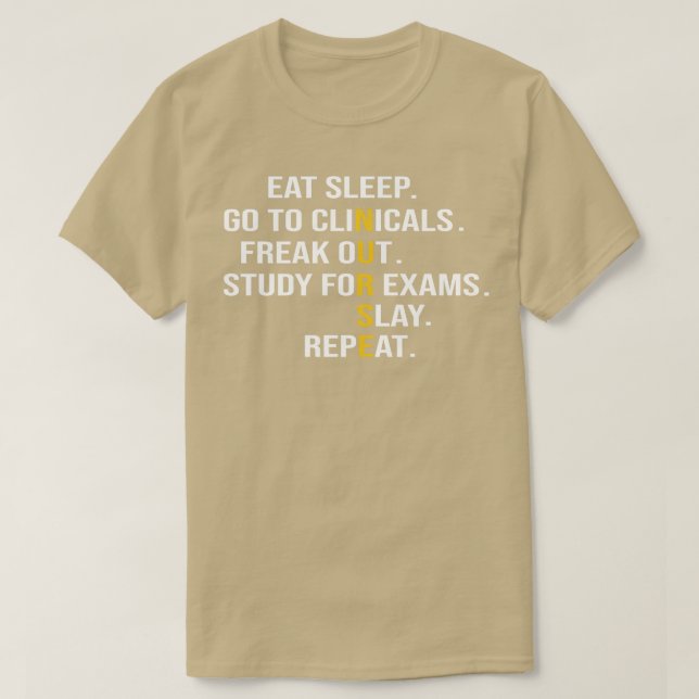 Eat Sleep Go To Clinicals Freak Out Study For Exam T-Shirt (Design Front)