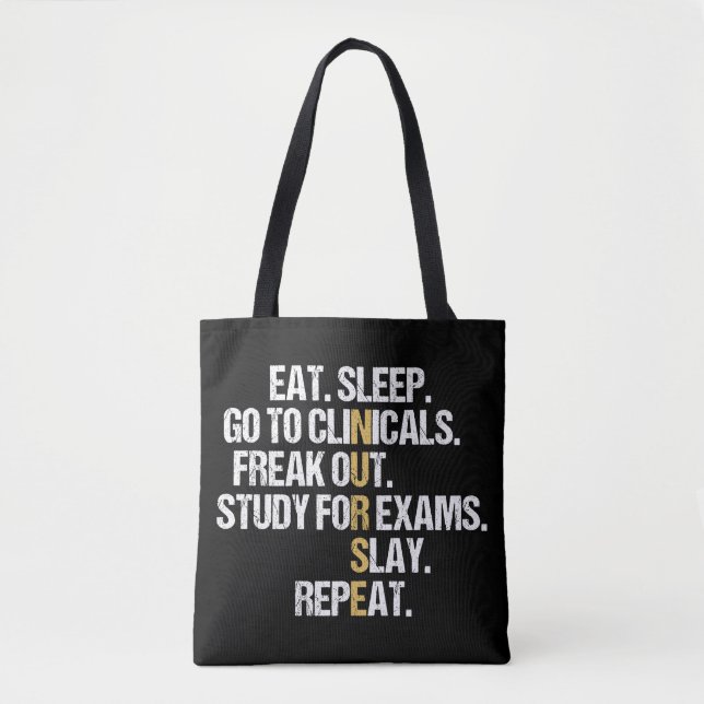 Eat Sleep Go to Clinicals Funny Nursing  Tote Bag (Front)