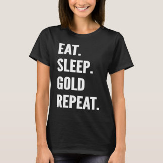 Eat Sleep Gold Panning Repeat Favourite Hobby T-Shirt