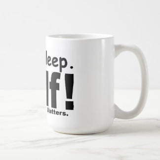 Eat Sleep Golf - Nothing Else Matters Coffee Mug
