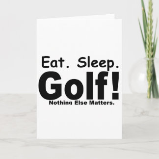 Eat Sleep Golf - Nothing Else Matters Holiday Card