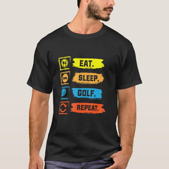 Eat Sleep Golf Repeat Golf  Costume Golf Outfit Go T-Shirt (Front)