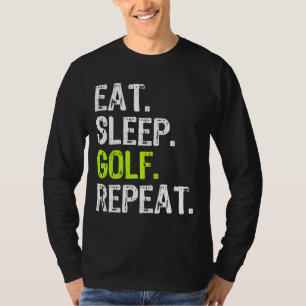 Eat Sleep Golf Repeat Golfer Golfing Funny T-Shirt