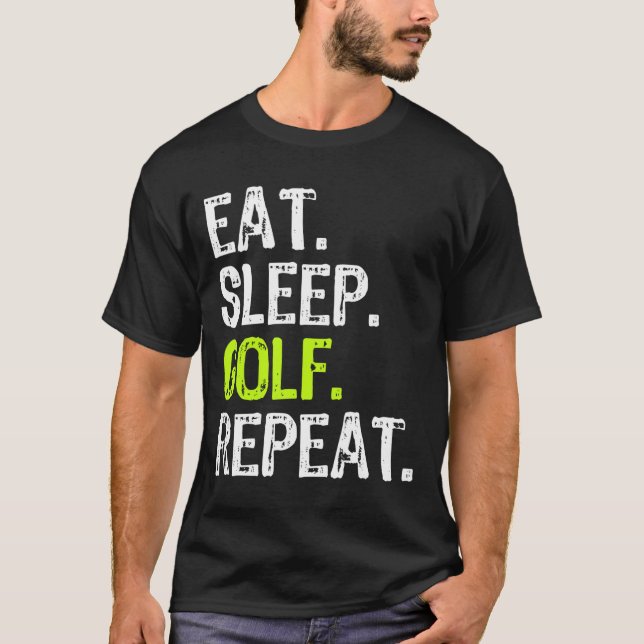 Eat Sleep Golf Repeat Golfer Golfing Funny T-Shirt (Front)