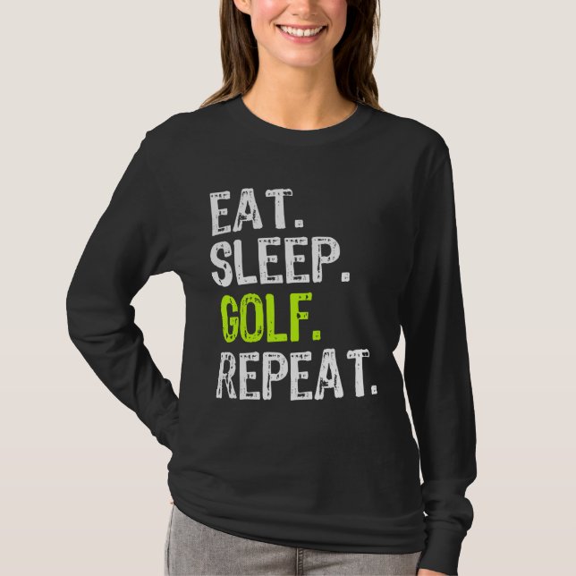 Eat Sleep Golf Repeat Golfer Golfing Funny T-Shirt (Front)