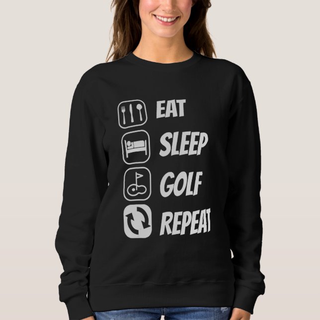 Eat Sleep Golf Repeat Golfing Golf Player Driver P Sweatshirt (Front)