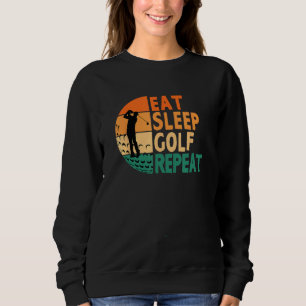 Eat Sleep Golf Repeat Golfing Golfer Funny Player Sweatshirt