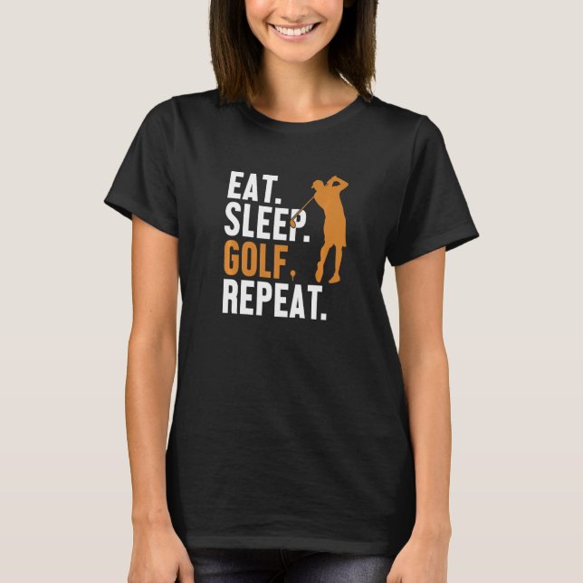 Eat Sleep Golf Repeat Player Pro Golfer Golfing Le T-Shirt (Front)