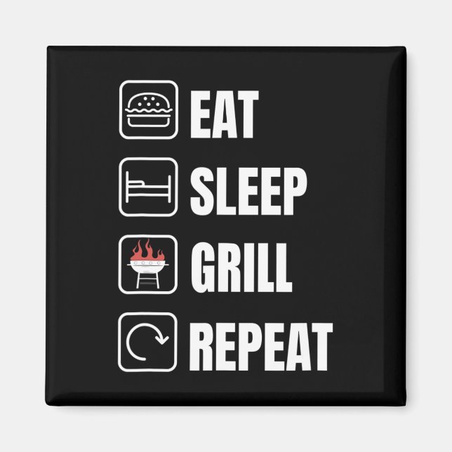 Eat Sleep Grill Repeat Bbq Griller Father's Day  Magnet (Front)