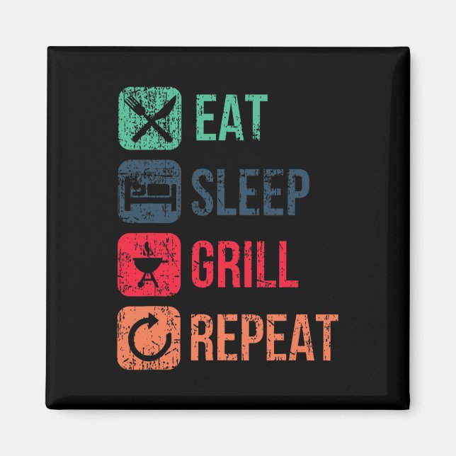 Eat Sleep Grill Repeat  Magnet (Front)