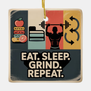 Eat. Sleep. Grind. Repeat Ceramic Ornament