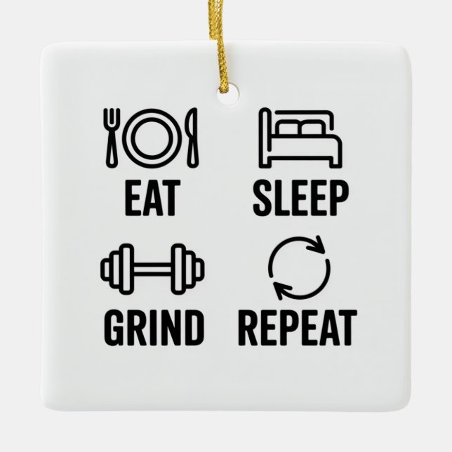 Eat. Sleep. Grind. Repeat Ceramic Ornament (Front)