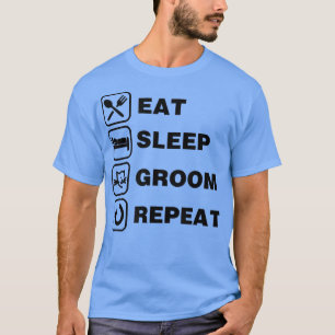 Eat Sleep Groom Repeat Funny Cute Pet Cat Groomer T-Shirt