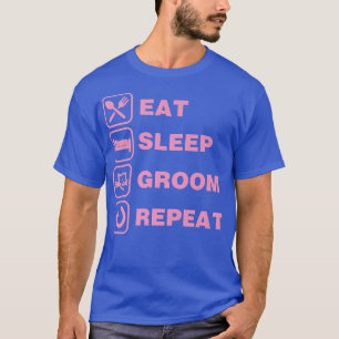 Eat Sleep Groom Repeat Funny Cute Pet Cat Groomer T-Shirt