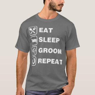 Eat Sleep Groom Repeat Funny Cute Pet Dog Groomer  T-Shirt