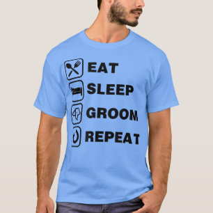 Eat Sleep Groom Repeat Funny Cute Pet Dog Groomer  T-Shirt
