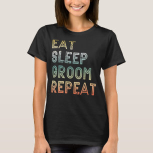 Eat Sleep Groom Repeat Pet Grooming  Dog Groomer T-Shirt