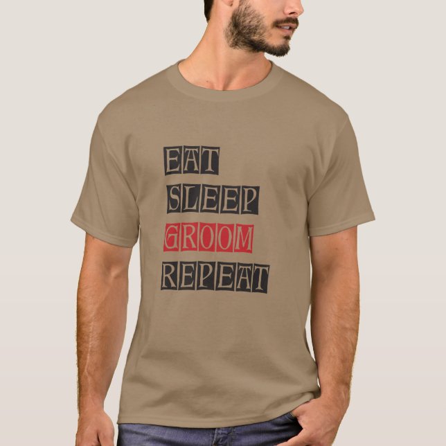 Eat Sleep Groom Repeat T-Shirt (Front)
