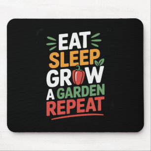 Eat Sleep Grow A Garden Repeat Funny Game  Mouse Pad