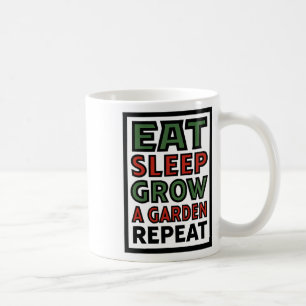 Eat Sleep Grow A Garden Repeat Funny Gardening Lov Coffee Mug