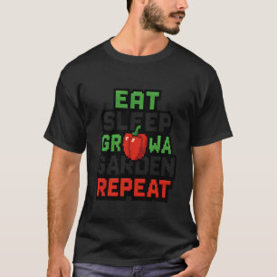Eat Sleep Grow A Garden Repeat Funny Gardening Lov T-Shirt