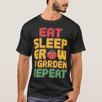 Eat Sleep Grow A Garden Repeat Funny Gardening Lov T-Shirt