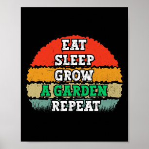 Eat Sleep Grow A Garden Repeat Poster