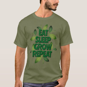 Eat Sleep Grow Repeat T-shirt for homesteader