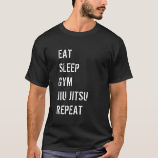 Eat Sleep Gym Jiu Jitsu Repeat T-Shirt