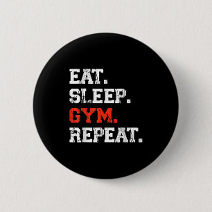 Eat Sleep Gym Repeat Funny Fitness Training Workou 6 Cm Round Badge