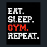 Eat Sleep Gym Repeat Funny Fitness Training Workou Poster<br><div class="desc">Eat Sleep Gym Repeat Funny Fitness Training Workout</div>