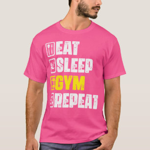 Eat Sleep Gym Repeat Funny Gym Workout Fitness Wei T-Shirt