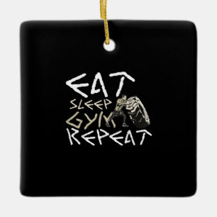 Eat Sleep Gym Repeat Funny Quote Ceramic Ornament