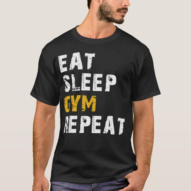 eat sleep gym repeat T-Shirt (Front)