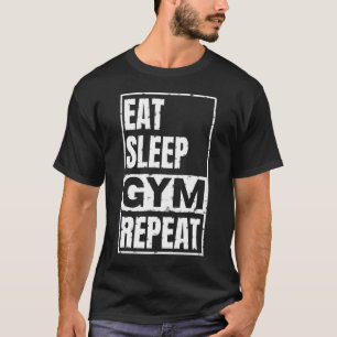 eat sleep gym repeat  T-Shirt