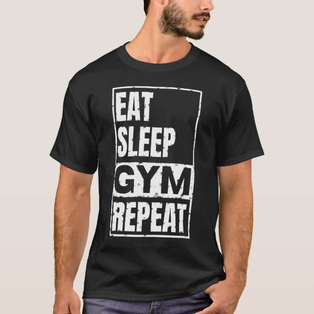 eat sleep gym repeat  T-Shirt (Front)