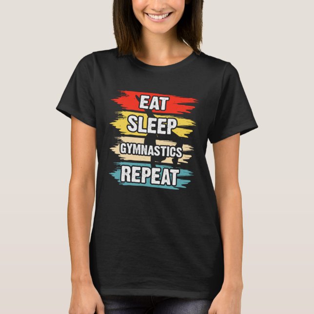 Eat Sleep Gymnastics Repeat  1 T-Shirt (Front)