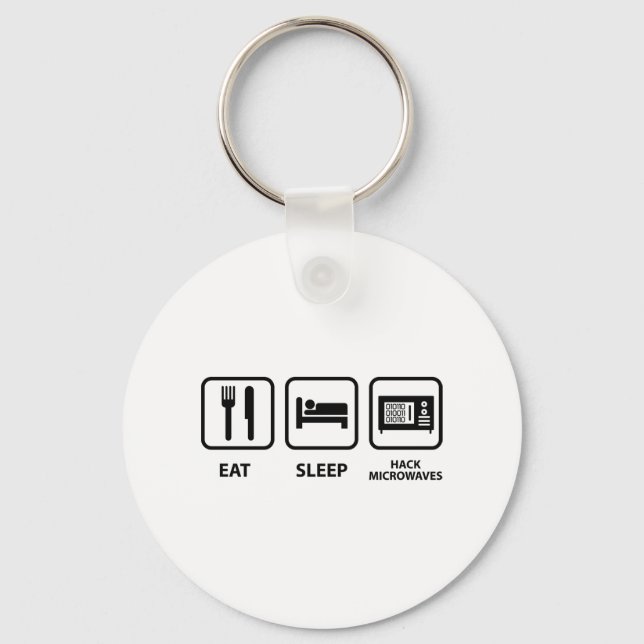 Eat Sleep Hack Microwaves Key Ring (Front)