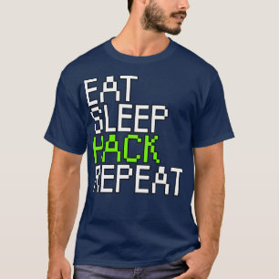 Eat sleep hack repeat T-Shirt